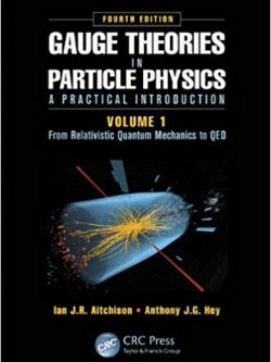 Gauge Theories in Particle Physics: A Practical Introduction; Volume 1 and 2 (4th Edition)