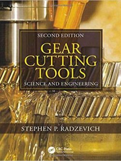 Gear Cutting Tools: Science and Engineering (2nd Edition) s