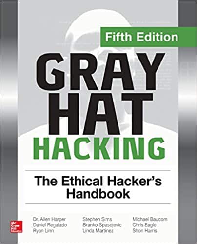 Gray Hat Hacking: The Ethical Hacker’s Handbook (5th Edition)