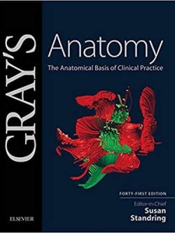 Gray’s Anatomy: The Anatomical Basis of Clinical Practice (41st Edition)