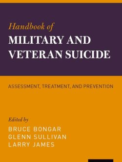 Handbook of Military and Veteran Suicide: Assessment; Treatment; and Prevention