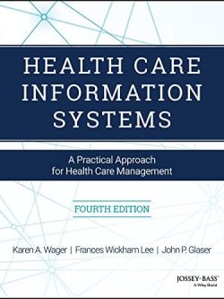 Health Care Information Systems: A Practical Approach for Health Care Management (4th Edition)
