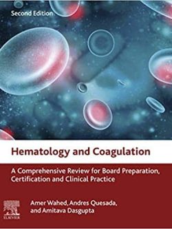 Hematology and Coagulation: A Comprehensive Review for Board Preparation; Certification and Clinical Practice (2nd Edition)