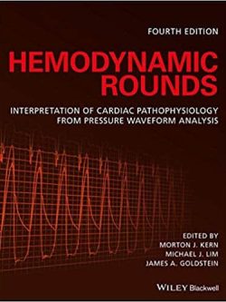 Hemodynamic Rounds: Interpretation of Cardiac Pathophysiology from Pressure Waveform Analysis (4th Edition)
