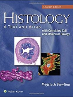 Histology: A Text and Atlas: With Correlated Cell and Molecular Biology (7th Edition)