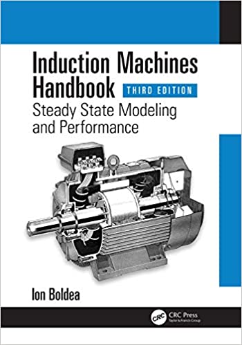 Induction Machines Handbook: Steady State Modeling and Performance (3rd Edition)