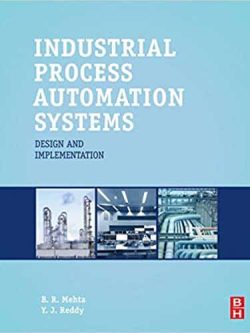 Industrial Process Automation Systems: Design and Implementation