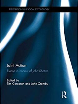 Joint Action: Essays in honour of John Shotter (Explorations in Social Psychology)