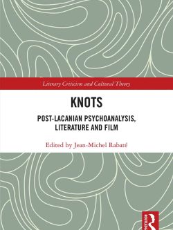 Knots: Post-Lacanian Psychoanalysis; Literature and Film