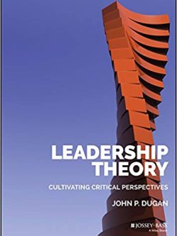 Leadership Theory: Cultivating Critical Perspectives