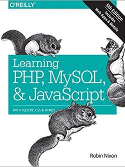 Learning PHP; MySQL and JavaScript: With jQuery; CSS and HTML5 (5th Edition)