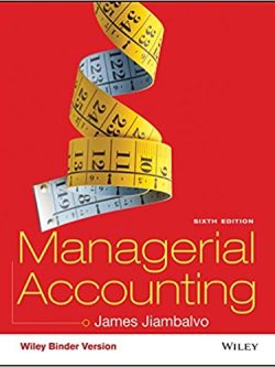 Managerial Accounting (6th Edition) – James Jiambalvo