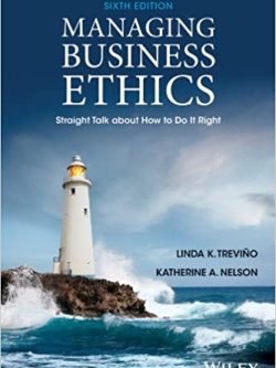 Managing Business Ethics: Straight Talk about How to Do It Right (6th Edition)