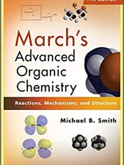 March’s Advanced Organic Chemistry: Reactions; Mechanisms; and Structure (7th Edition)