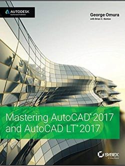 Mastering AutoCAD 2017 and AutoCAD LT 2017