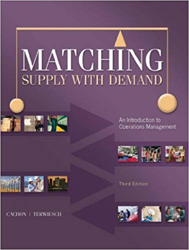 Matching Supply with Demand: An Introduction to Operations Management (3rd Edition)