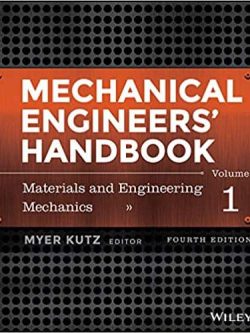 Mechanical Engineers’ Handbook; Volume 1: Materials and Engineering Mechanics (4th Edition)