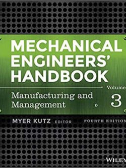 Mechanical Engineers’ Handbook; Volume 3: Manufacturing and Management (4th Edition)
