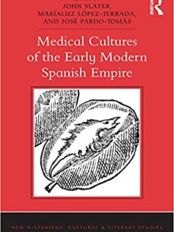Medical Cultures of the Early Modern Spanish Empire