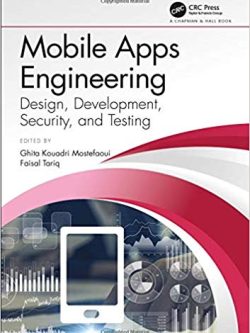 Mobile Apps Engineering: Design; Development; Security; and Testing