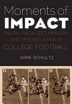 Moments of Impact: Injury; Racialized Memory; and Reconciliation in College Football