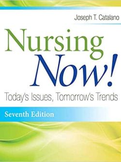 Nursing Now! Today’s Issues; Tomorrow’s Trends (7th Edition)
