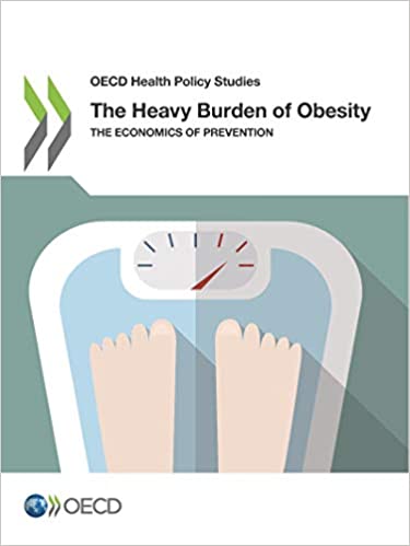 OECD Health Policy Studies: The Heavy Burden of Obesity The Economics of Prevention