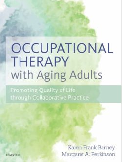 Occupational Therapy with Aging Adults: Promoting Quality of Life through Collaborative Practice