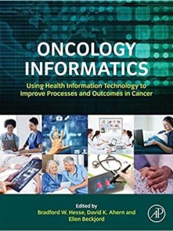 Oncology Informatics: Using Health Information Technology to Improve Processes and Outcomes in Cancer