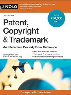 Patent; Copyright & Trademark: An Intellectual Property Desk Reference (15th Edition)