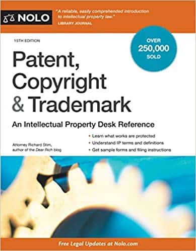 Patent; Copyright & Trademark: An Intellectual Property Desk Reference (15th Edition)
