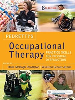 Pedretti’s Occupational Therapy: Practice Skills for Physical Dysfunction (8th Edition)