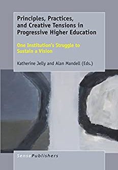 Principles; Practices; and Creative Tensions in Progressive Higher Education: One Institution’s Struggle to Sustain a Vision