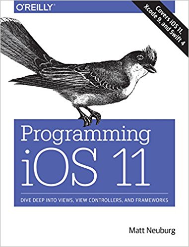 Programming iOS 11: Dive Deep into Views; View Controllers; and Frameworks