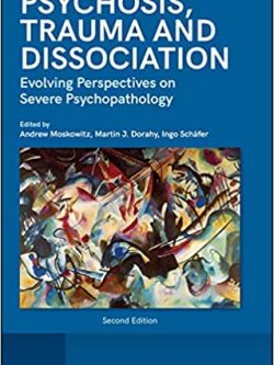 Psychosis; Trauma and Dissociation: Evolving Perspectives on Severe Psychopathology (2nd Edition)- eBook