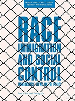Race; Immigration; and Social Control: Immigrants’ Views on the Police