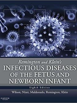 Remington and Klein’s Infectious Diseases of the Fetus and Newborn (8th Edition)