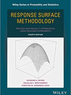 Response Surface Methodology: Process and Product Optimization Using Designed Experiments (4th Edition)