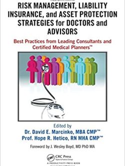 Risk Management; Liability Insurance; and Asset Protection Strategies for Doctors and Advisors: Best Practices from Leading Consultants and Certified Medical Planners