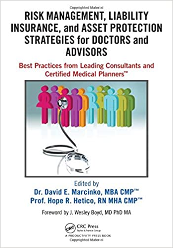 Risk Management; Liability Insurance; and Asset Protection Strategies for Doctors and Advisors: Best Practices from Leading Consultants and Certified Medical Planners