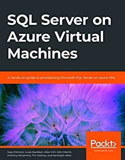 SQL Server on Azure Virtual Machines: A hands-on guide to provisioning Microsoft SQL Server on Azure VMs