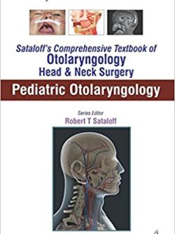 Sataloff’s Comprehensive Textbook of Otolaryngology: Head & Neck Surgery: Pediatric Otolaryngology