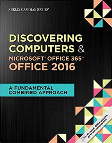 Discovering Computers & Microsoft Office 365 & Office 2016: A Fundamental Combined Approach