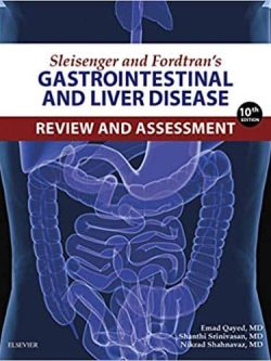 Sleisenger and Fordtran’s Gastrointestinal and Liver Disease Review and Assessment (10th Edition)