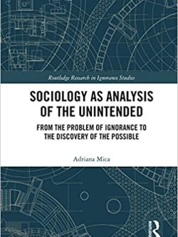 Sociology as Analysis of the Unintended: From the Problem of Ignorance to the Discovery of the Possible