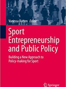 Sport Entrepreneurship and Public Policy: Building a New Approach to Policy-making for Sport
