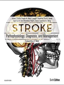 Stroke: Pathophysiology; Diagnosis; and Management (6th Edition)