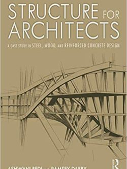 Structure for Architects: A Case Study in Steel; Wood; and Reinforced Concrete Design