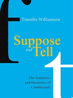 Suppose and Tell: The Semantics and Heuristics of Conditionals