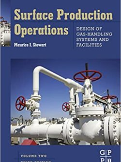 Surface Production Operations: Design of Gas-Handling Systems and Facilities-Volume 2 (3rd Edition)